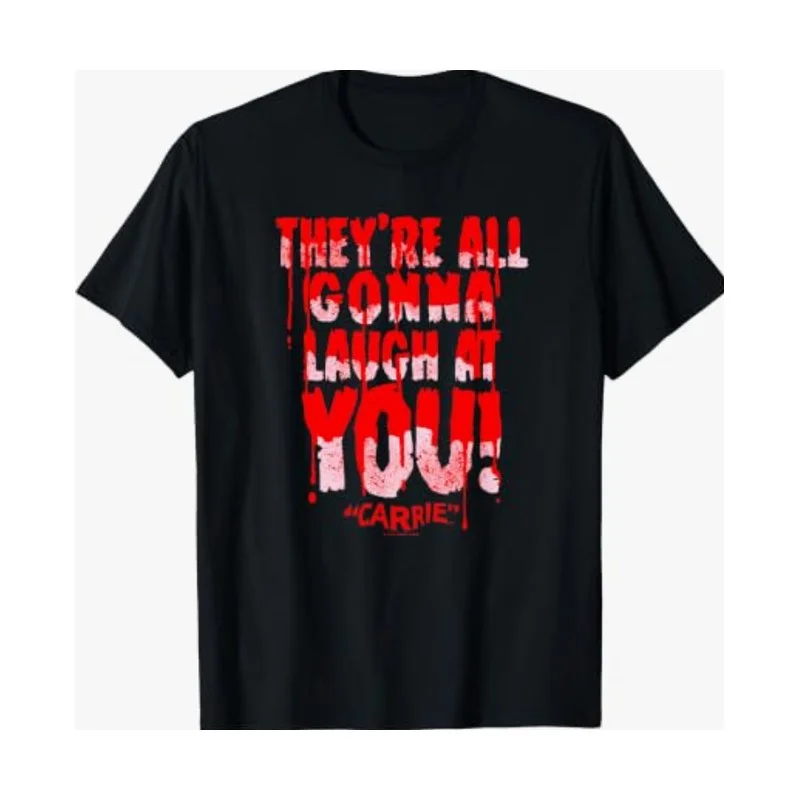 Carrie They are all gonna laugh at you T-shirt